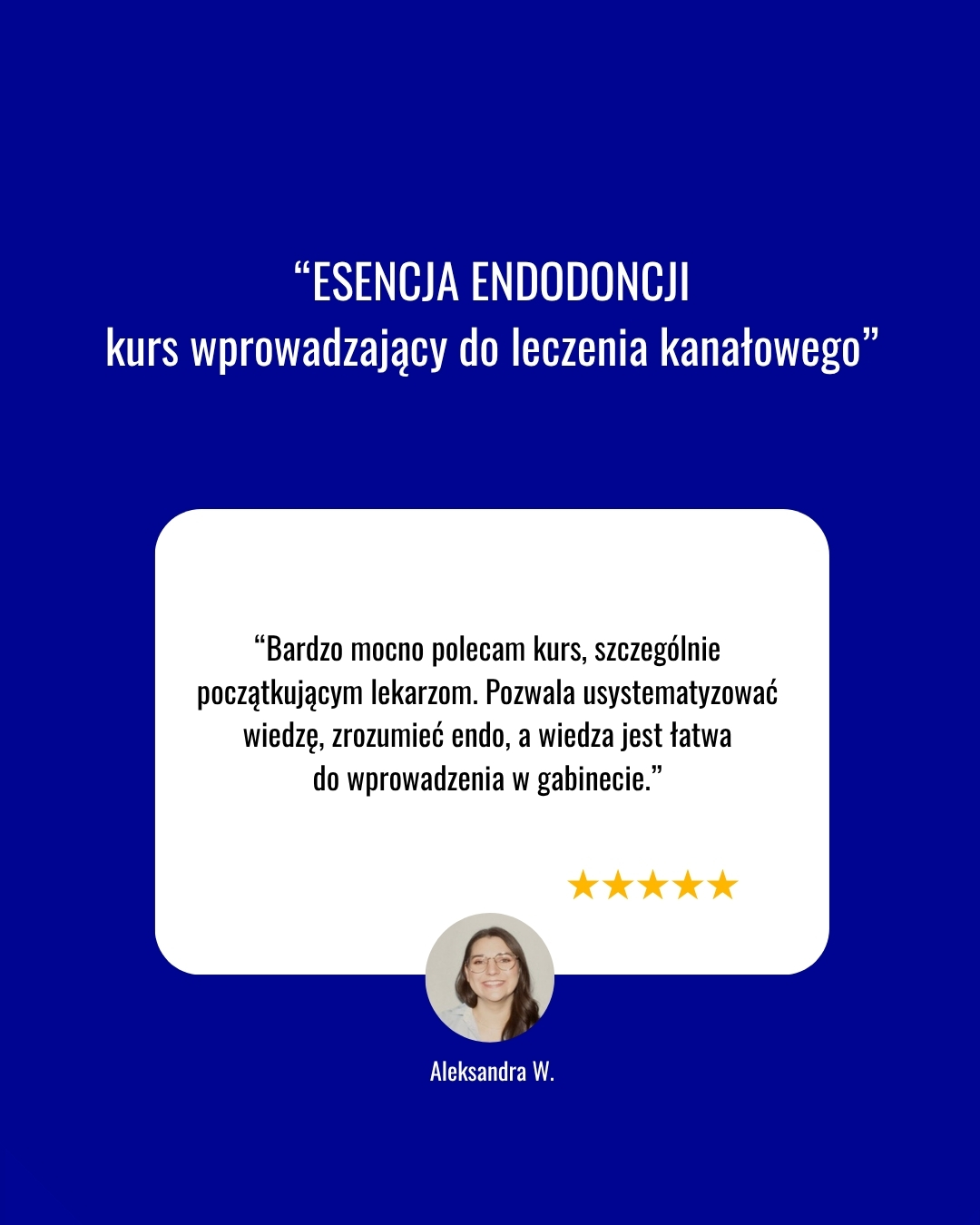 opinie lekarzy o kursie ESENCJA ENDODONCJI – kurs wprowadzający do leczenia kanałowego
