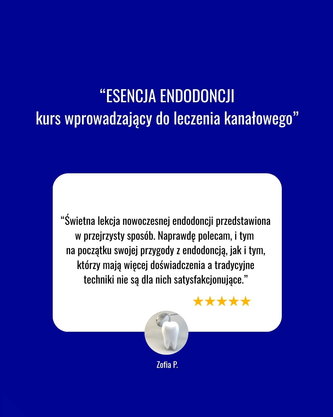 opinie lekarzy o kursie ESENCJA ENDODONCJI – kurs wprowadzający do leczenia kanałowego