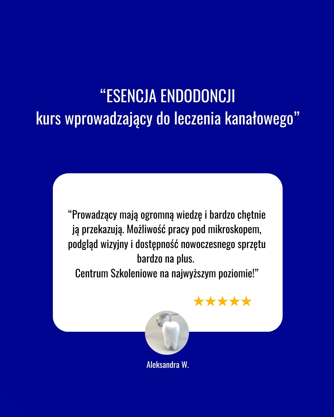 opinie lekarzy o kursie ESENCJA ENDODONCJI – kurs wprowadzający do leczenia kanałowego