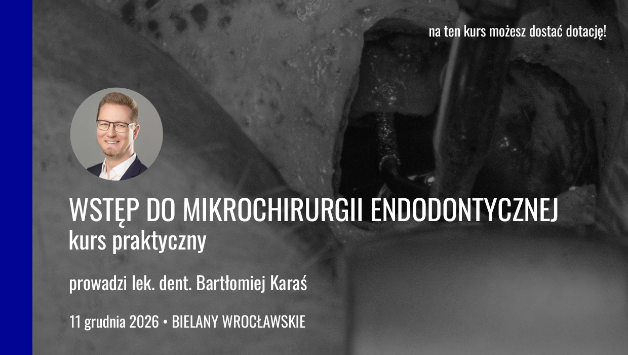 Wstęp do mikrochirurgii endodontycznej 