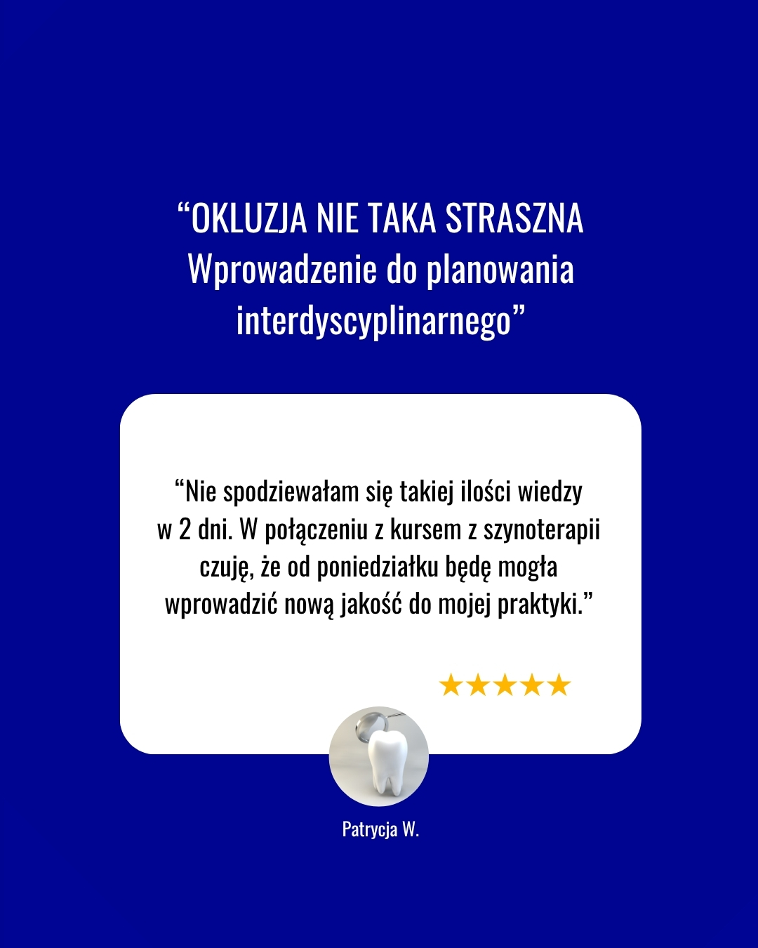 Opinie lekarzy o kursie OKLUZJA NIE TAKA STRASZNA – wprowadzenie do planowania interdyscyplinarnego w MCS Karaś