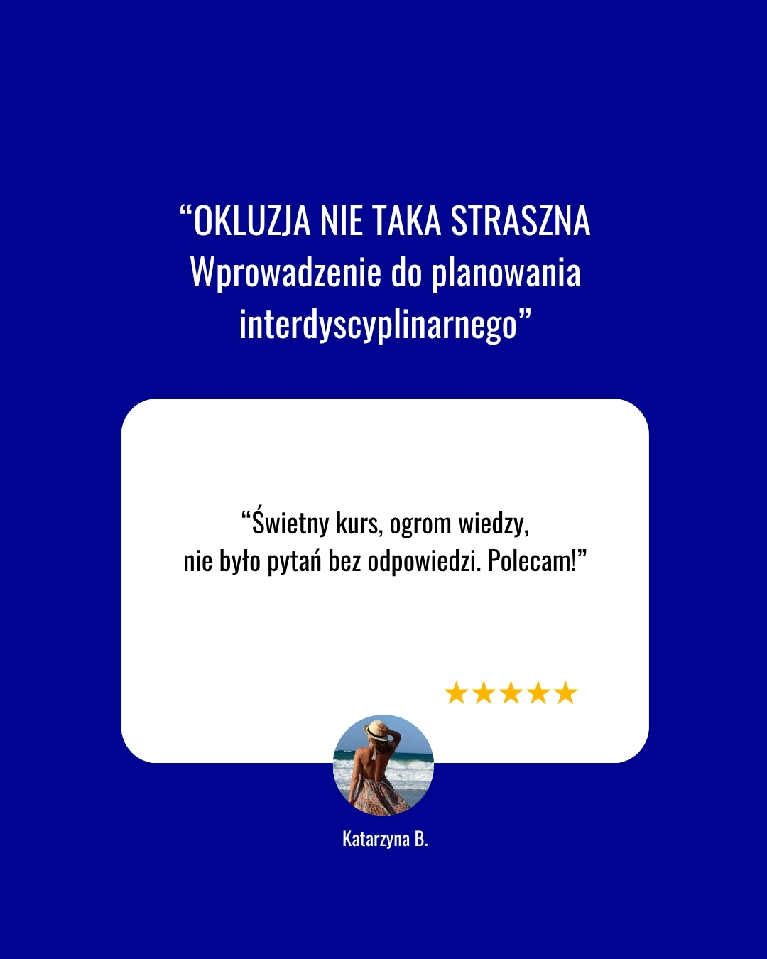 Opinie lekarzy o kursie OKLUZJA NIE TAKA STRASZNA – wprowadzenie do planowania interdyscyplinarnego w MCS Karaś